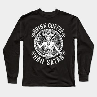 Drink Coffee Hail Satan I Satanic Baphomet print Long Sleeve T-Shirt